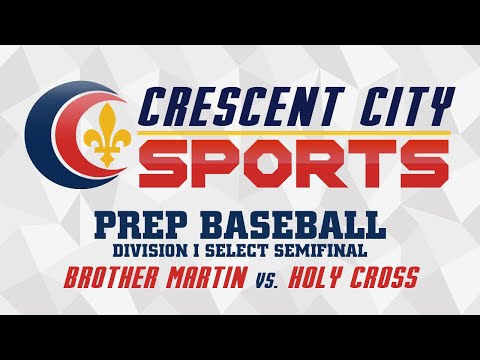 Crescent City Sports Prep Baseball - Brother Martin vs. Holy Cross