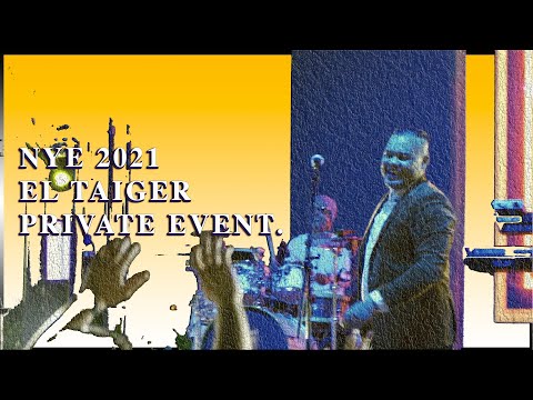 EL TAIGER NYE 2021 PRIVATE EVENT RECAP.