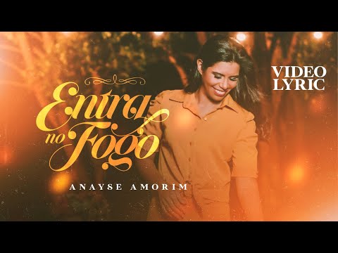 ANAYSE AMORIM - ENTRA NO FOGO (LYRICVIDEO)