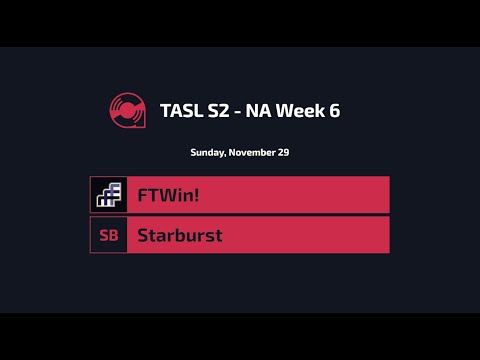 TASL2 NA Week 6 - FTWin! / Starburst