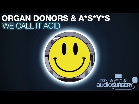 Organ Donors & ASYS - We Call It Acid (Original Mix)