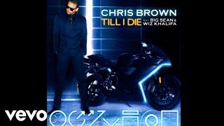 Chris Brown - Till I Die (Official Audio) ft. Big Sean, Wiz Khalifa