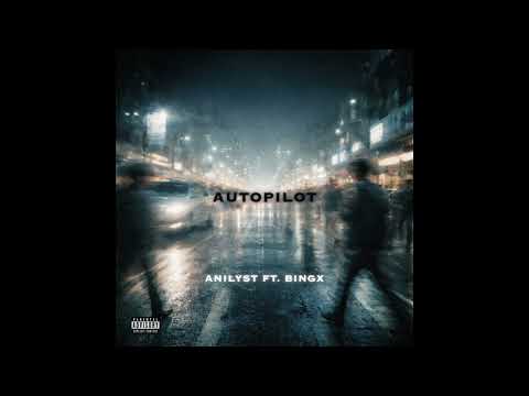 Anilyst ft. Bingx - Autopilot (Official Audio)