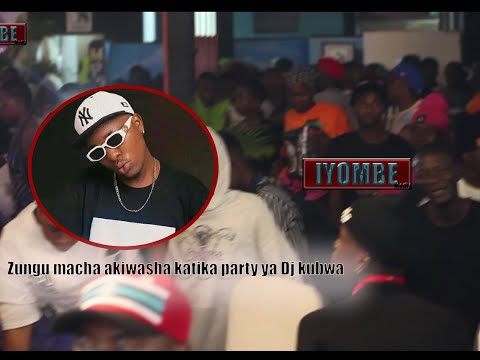 BALAA LA ZUNGU MACHA KWENYE PARTY YA DJ KUBWA