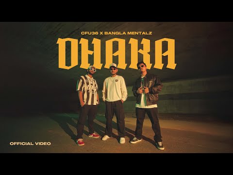 Cfu36 - DHAKA | @BanglaMentalz | Official Music Video | Bangla Rap 2024