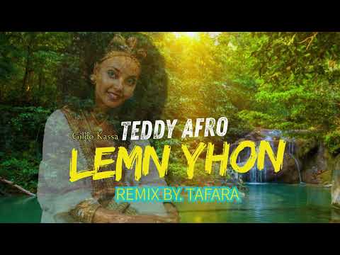 Teddy Afro - Lemn Yhon Ft. Gildo Kassa (Tafara Remix)