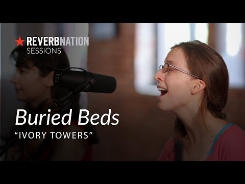 ReverbNation Sessions | Buried Beds | Ivory Towers