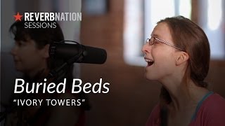 ReverbNation Sessions | Buried Beds | Ivory Towers