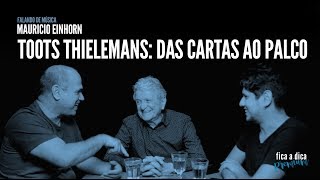 Toots Thielemans: das cartas ao palco | Mauricio Einhorn