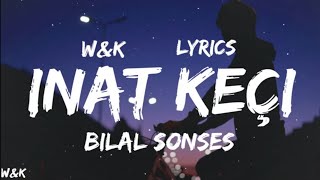Bilal Sonses - Inat Keçi (Lyrics) w&amp;k