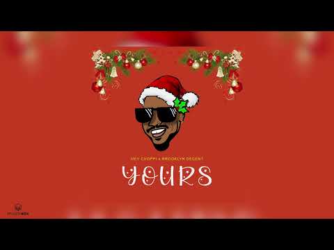 Yours | Hey Choppi x Brooklyn Decent | 2023 Release