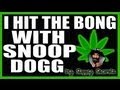 I Hit the Bong with Snoop Dogg by SSM (Sloppy ...
