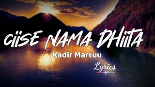 Kadir Martuu- "Ciisee nama dhiita" - Oromo Music with (Lyrics) | Official Video |