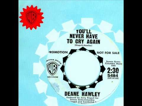 Deane Hawley - YOU'LL NEVER HAVE TO CRY AGAIN  (Blossoms)  (1964)