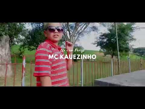 Mc kauezinho éla é um perigo