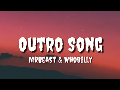 MrBeast - Outro Song (Lyrics) ft. Whobilly (MrBeast Song)