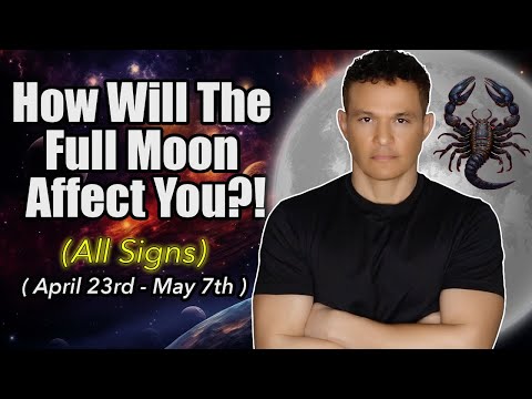 How Will Your Zodiac Sign Be Affected!?! ( April 23rd - May 7th )  #fullmoon
