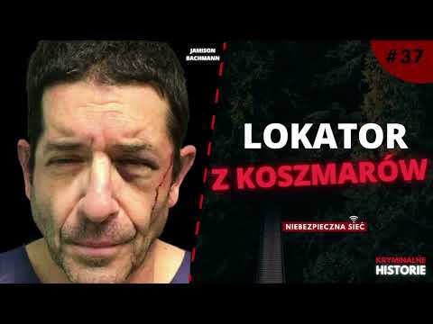 NIEBEZPIECZNA SIEĆ: JAMISON BACHMAN - NAJGORSZY LOKATOR ŚWIATA #37