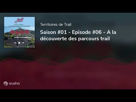 Saison #01 - Episode #06 - A la découverte des parcours trail