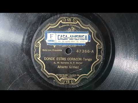 "Donde estas Corazón "(tango) 1930  Alberto Gómez  Acomp. Orq.Tipica Víctor.🇦🇷.