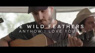 The Wild Feathers - &quot;Anyhow I Love You&quot;