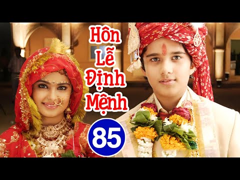 Phim Mới 2026 | Hôn Lễ Định Mệnh - Tập 85 | Phim Bộ Tình Cảm Ấn Độ Lồng Tiếng Hay Nhất 2026