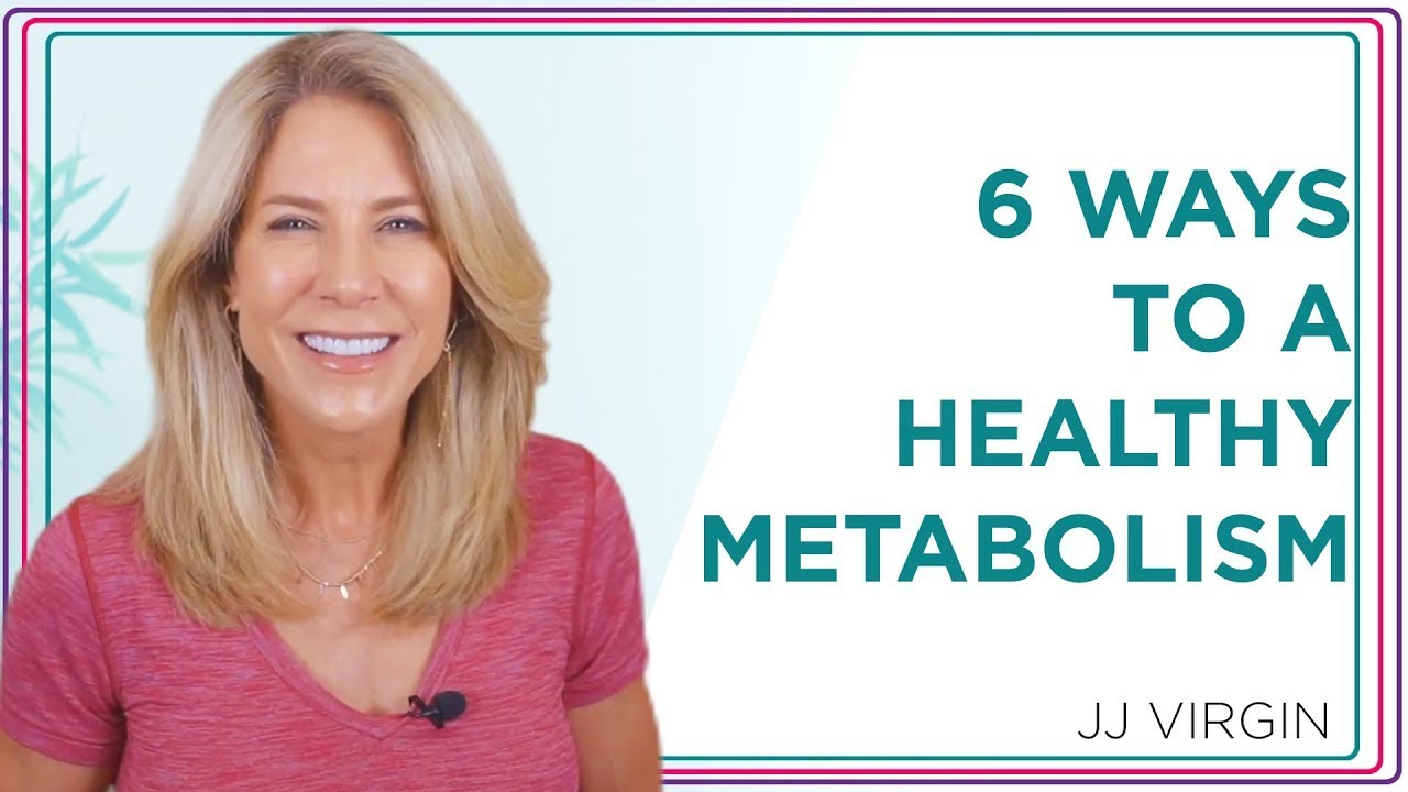 Top 6 Ways To Get Metabolically Healthy | Nutrition, Diet & Weight Loss | JJ Virgin