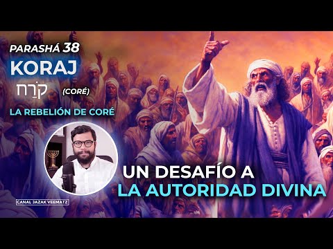 La Rebelión de Coré y LOS LÍDERES RELIGIOSOS  | #38 Parashat KORAJ (CORÉ)
