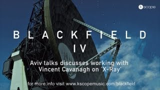 Blackfield - Aviv discusses working with Vincent Cavanagh (Anathema) on 'X-Ray'