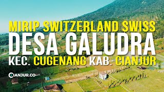 Desa Galudra Cugenang Cianjur - Mirip Switzerland Swiss