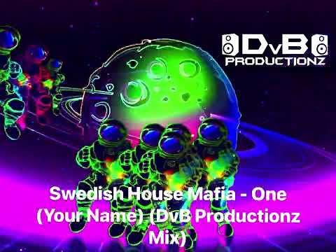 Swedish House Mafia - One (Your Name) (DvB Productionz Mix)
