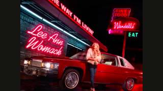 Lee Ann Womack /  The Way I&#39;m Livin&#39;