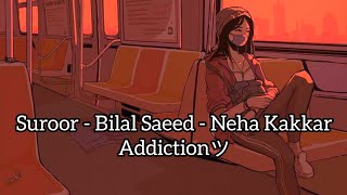 Suroor - Bilal Saeed - Neha Kakkar (Slowed + Reverb) (Download Link In Description)