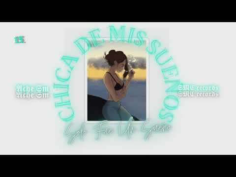 Ache Sm - Chica De Mis Sueños (Audio Official) XV