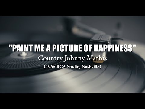 "Paint Me A Picture Of Happiness" (1966) Country Johnny Mathis