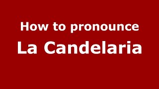 How to pronounce La Candelaria