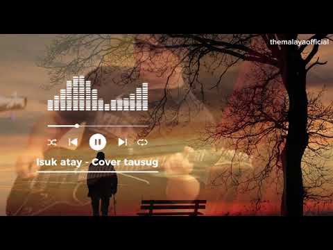 Isuk Atay - Cover Tausug Song