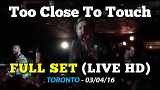 Too Close To Touch - FULL SET (Toronto - 03/04/16) LIVE HD