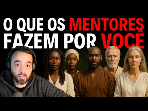 O QUE OS MENTORES FAZEM POR VOCÊ (E O QUE ELES SE RECUSAM A FAZER)