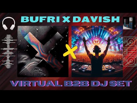 BUFRI X DAVISH | VIRTUAL B2B DJ SET | ELECTRONIC MUSIC | #dj #b2b #djset |@DAVISH-1305@bufrimusic