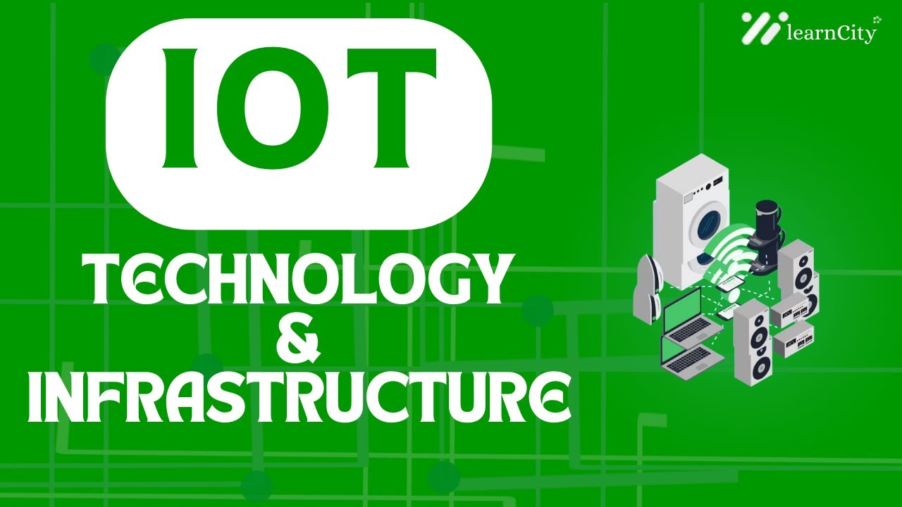 IoT Technology and Infrastructure