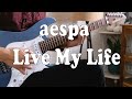 aespa (에스파) - Live My Life (Guitar Cover)