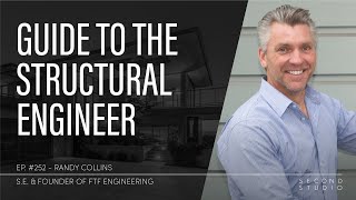 #252 - Intro. to the Structural Engineer with Randy Collins, S.E. Founder of FTF Engineering