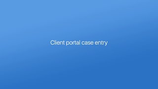 Case Entry Overview for the LabStar Client Portal