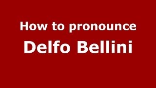 How to pronounce Delfo Bellini