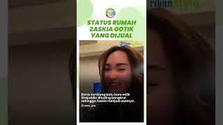 Akhirnya Isu Zaskia Gotik dan Sirajuddin Bangkrut Terjawab, Ini Status Rumah yang Dijual