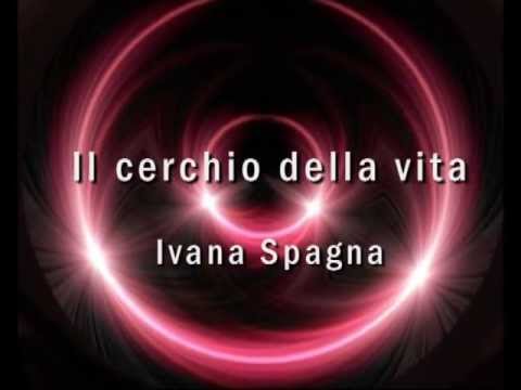 Il cerchio della vita - Ivana Spagna