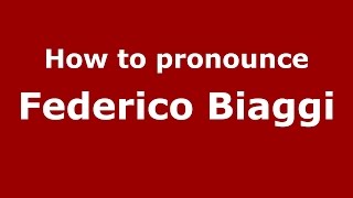 How to pronounce Federico Biaggi