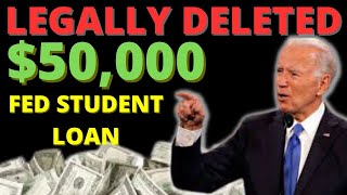 LEGALLY! Delete $50000 Federal Student Loans Without Student Loan Forgiveness