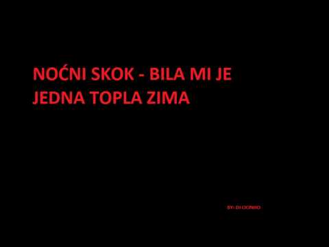 Noćni Skok-Bila mi je jedna topla zima